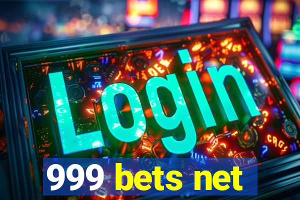 999 bets net